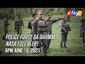 Police Force sa BARMM Nasa Full Alert | Kidlat News Update (June 19, 2023 6PM)