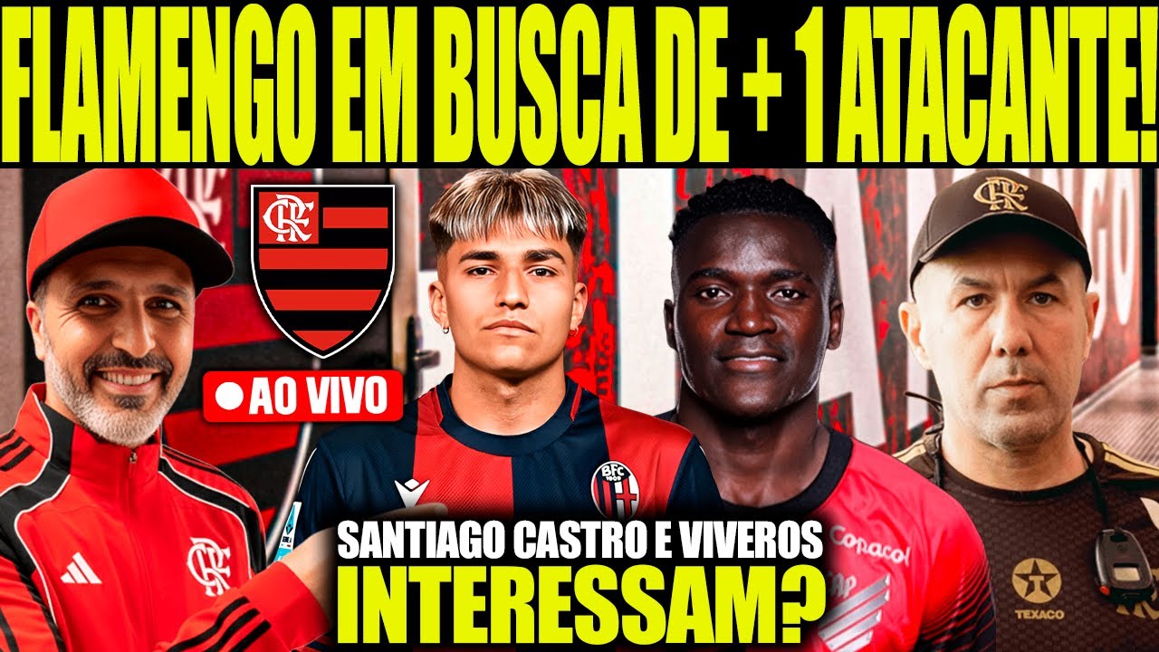 🚨FLAMENGO EM BUSCA DE MAIS UM ATACANTE! SANTIAGO CASTRO E KEVIN VIVEROS INTERESSAM AO MENGÃO? E MAIS