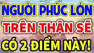 Cổ Nhân Giảng NGƯỜI PHÚC KHÍ LỚN Trên Thân Thường Hiện Ra 2 Điểm Tốt Này, SỐ SƯỚNG| LĐR