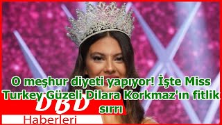 O Meşhur Diyeti Yapıyor İşte Miss Turkey Güzeli Dilara Korkmazın Fitlik Sırrı