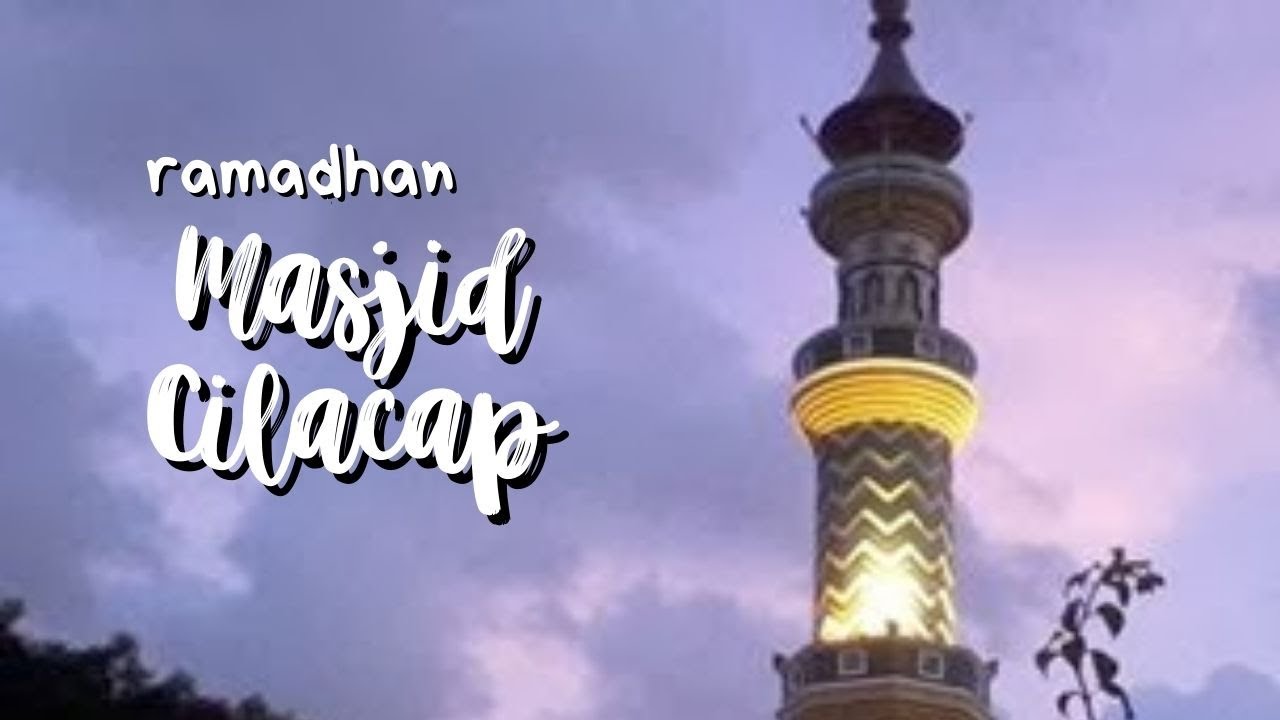 MASJID AGUNG CILACAP JAWA TENGAH Ramadhan 1441 H 