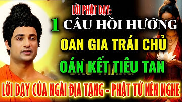 Lời Phật Dạy: Chỉ 1 Câu Hồi Hướng - Oan Gia Trái Chủ - Oát Kết Tiêu Tan - Lời Dạy Của Ngài Địa Tạng
