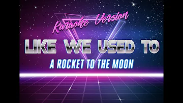 Like We Used To Karaoke - A Rocket To The Moon (Original Soundtrack)