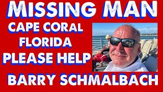 CAPE CORAL FLORIDA MISSING MAN - BARRY SCHMALBACH