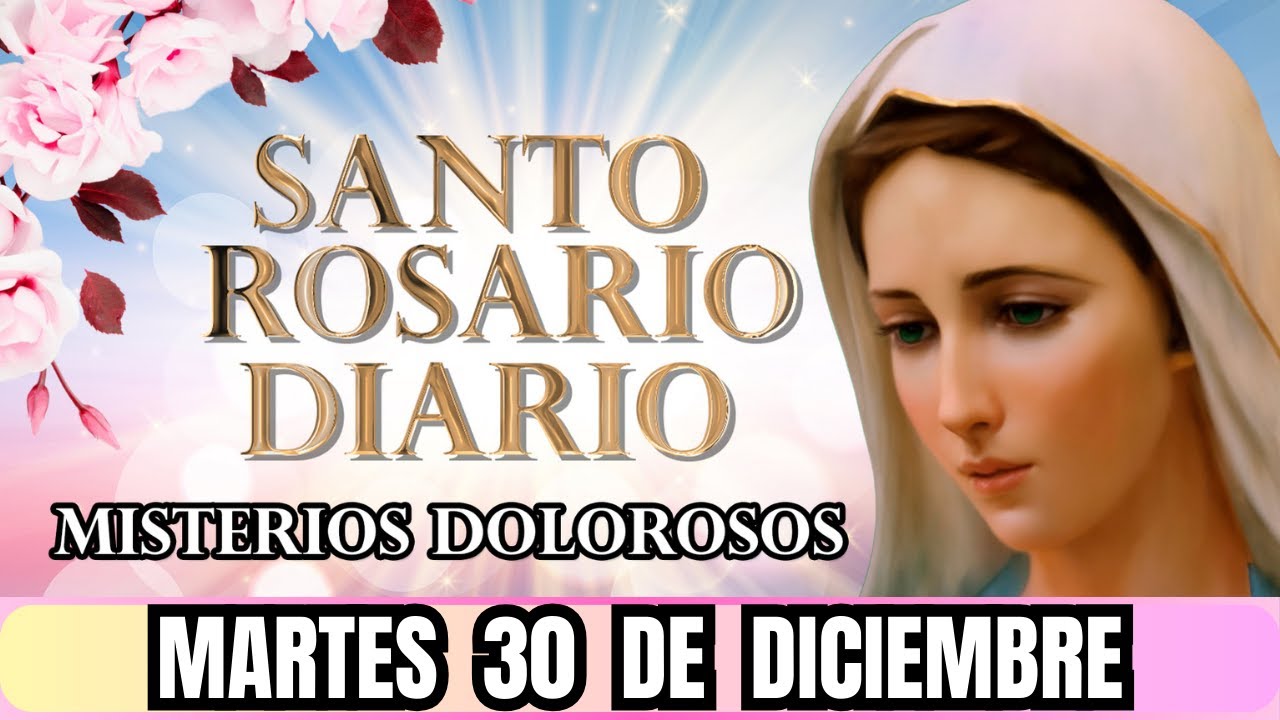 Santo Rosario Corto de hoy Martes 30 de Diciembre 🙏🌹 Misterios Dolorosos 🌹🙏 Rosario Virgen María 📿
