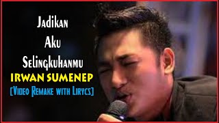 JADIKAN AKU SELINGKUHANMU by VERTICAL BAND (IRWAN SUMENEP) - Video Remake with Lirycs