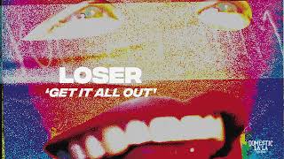 Video thumbnail of "LOSER - Get It All Out"