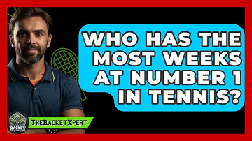 Who Has The Most Weeks At Number 1 In Tennis? - The Racket Xpert