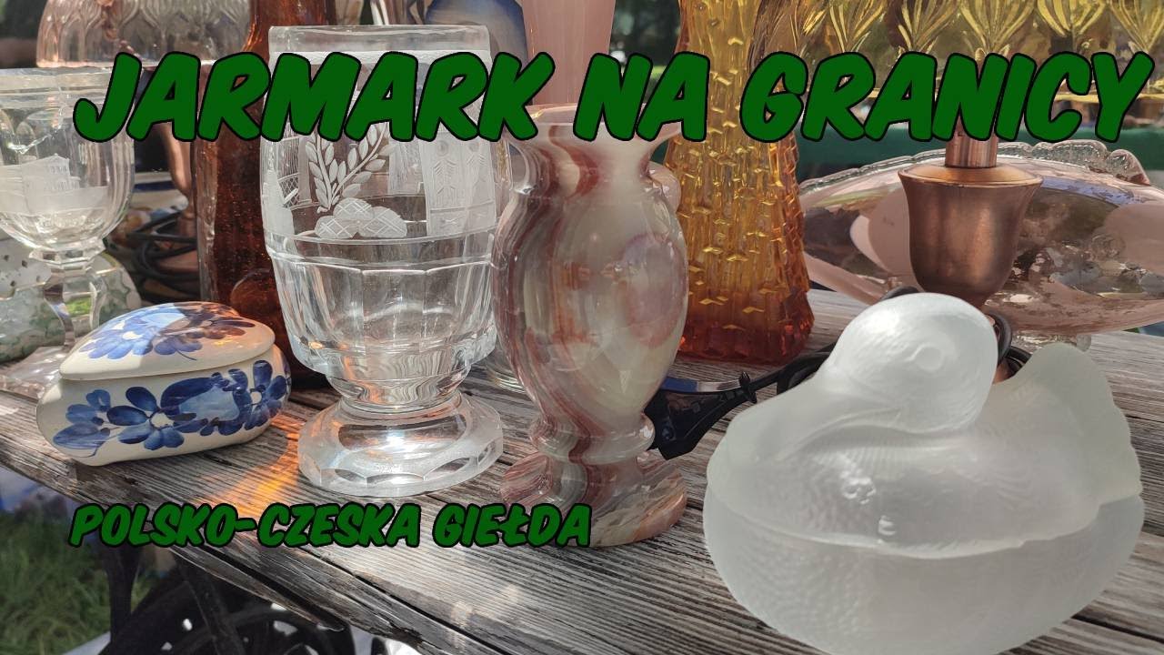 Jarmark na Granicy. Polsko - Czeska Giełda Staroci 12.05.2024