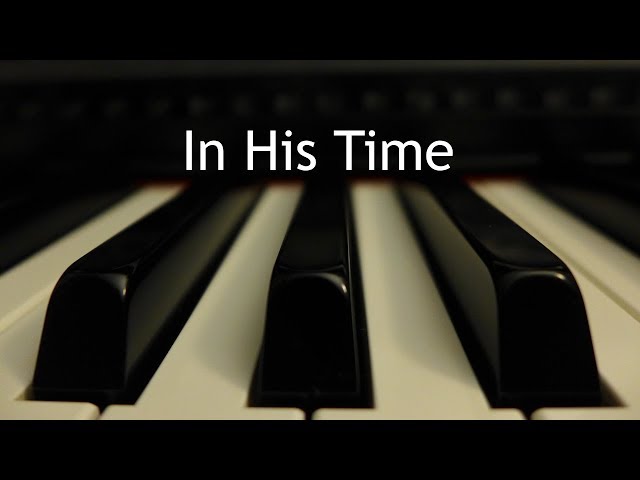 In His Time - piano instrumental cover with lyrics class=