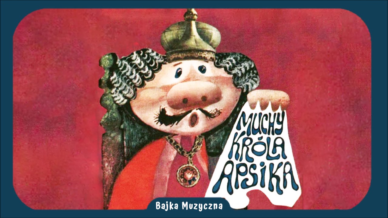Bajka Muzyczna: Muchy Króla Apsika