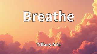 Tiffany Aris - Breathe (Lyrics)