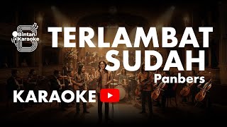 TERLAMBAT SUDAH - PANBERS (KARAOKE VERSION) | BINTAN KARAOKE