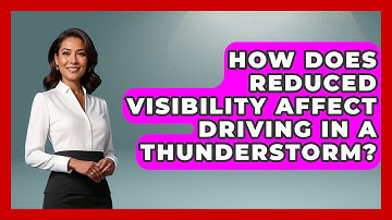 How Does Reduced Visibility Affect Driving In A Thunderstorm? - Weather Watchdog
