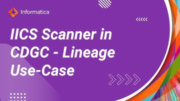 IICS Scanner in Cloud Data Governance Catalog - Lineage Use-Case
