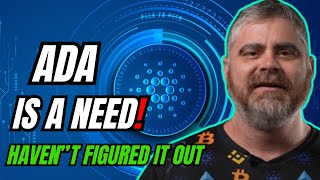 CARDANO - ADA IS A NEED!!! PEOPLE HAVEN'T FIGURED THIS OUT!