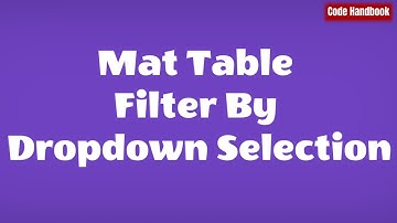 Angular Material Mat Table Filter By Dropdown Selection