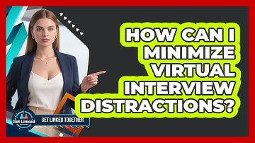 How Can I Minimize Virtual Interview Distractions?