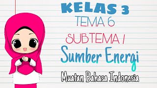 Kelas 3 Tema 6 Subtema 1 Sumber Energi Muatan Bahasa Indonesia (Menemukan Informasi dari Teks)
