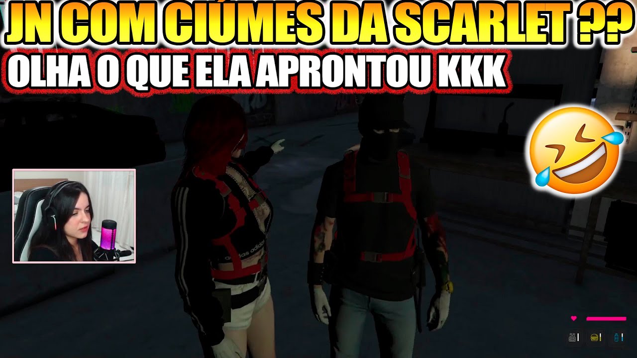 JN COM CIÚMES DA SCARLET ? OLHA O QUE ELA APRONTOU KKKKK 👀🔥🤣