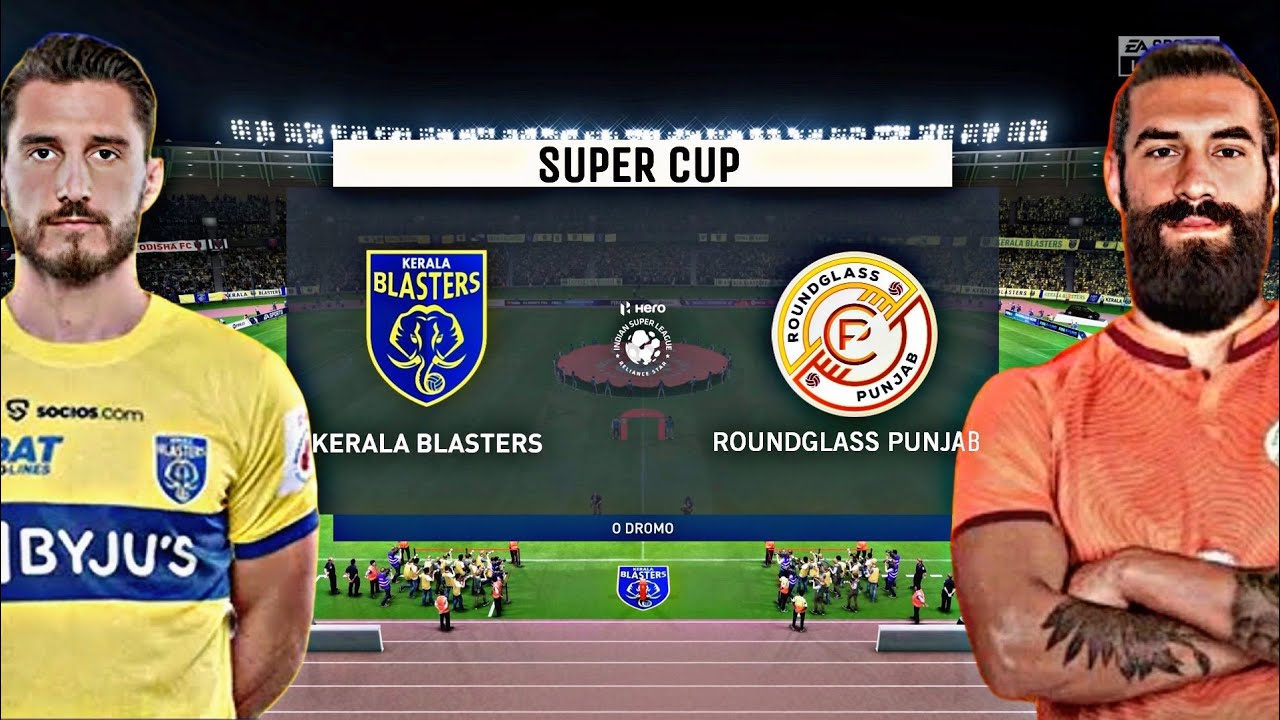 KERALA BLASTERS vs ROUNDGLASS PUNJAB SUPER CUP LIVE TELECAST 08