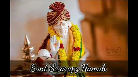 Sant Swarupay Namah Shri Sai Devay Namah II Om Namoh Sachchidanand Sainathay Namoh II