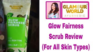 Glamour World Ayurvedic Glow Fairness Scrub Review For All Skin Types 