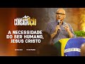 A necessidade do ser humano, Jesus Cristo | Pr. Joel Paulino | Semana de Consagração