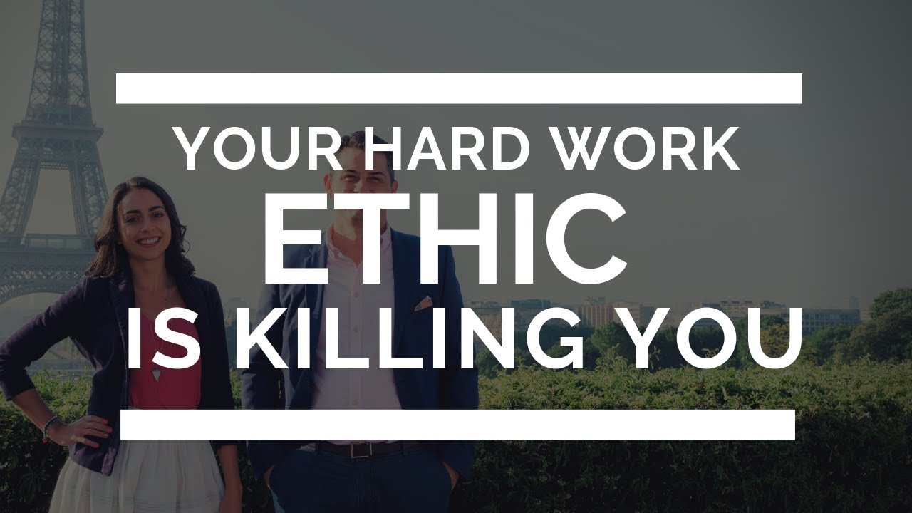 Your hard Work Ethic Is Killing You YouTube