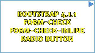 Bootstrap 4.1.1 form-check form-check-inline radio button (3 Solutions!!)