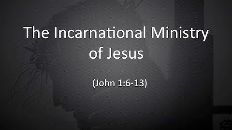 The Incarnational Ministry Of Jesus