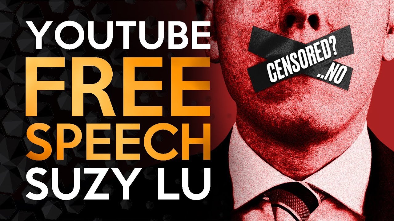 Free Speech and Youtube - The Suzy Lu Issue