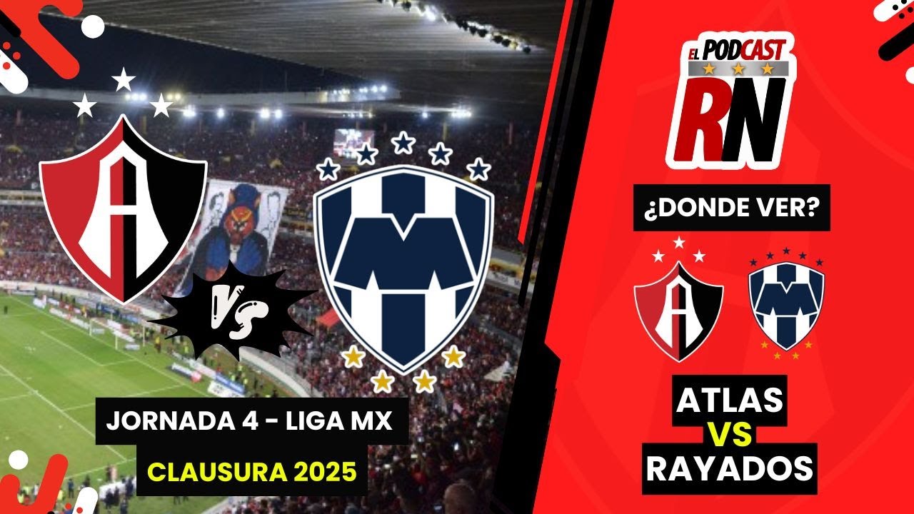 ATLAS vs RAYADOS- ¿Cómo ver EN VIVO Liga MX ? Jornada 4 CLAUSURA 2025 ...