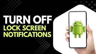 How to Turn Off Lock Screen Notifications on Android
