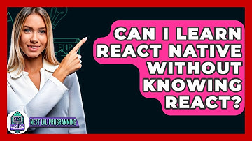 Can I Learn React Native Without Knowing React? - Next LVL Programming