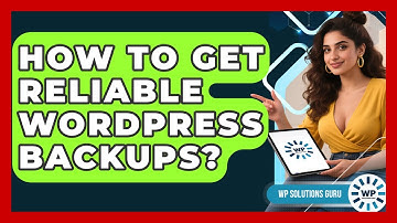 How To Get Reliable WordPress Backups? - WP Solutions Guru