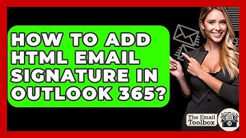How To Add HTML Email Signature In Outlook 365? - TheEmailToolbox.com