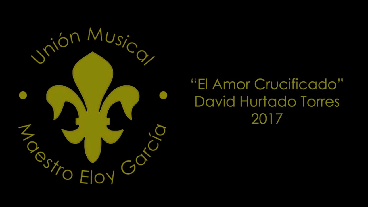 Maestro Eloy García - El Amor Crucificado [I Concierto de Marchas Procesionales]