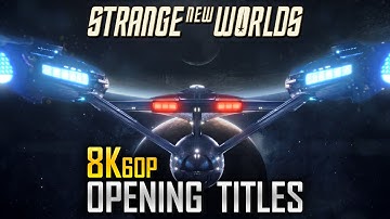 8K: Star Trek Strange New Worlds Opening Titles Sequence / Intro (UHD)