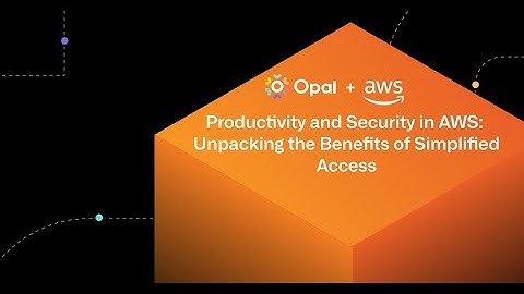 Productivity and Security in AWS – Unpacking the Benefits of Simplified Access