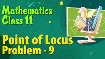 Point of Locus Problem 9 -  Locus Class 11 - Class 11 Mathematics