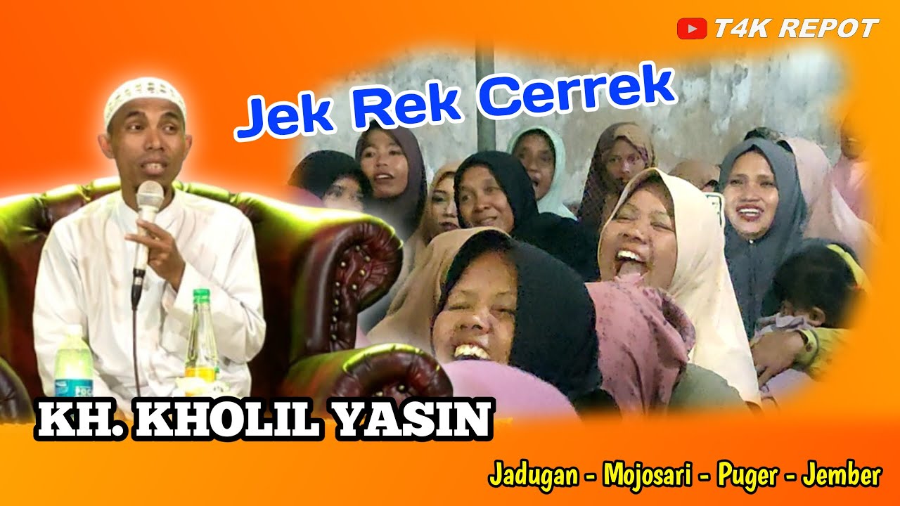 KH. KHOLIL YASIN \\ JEK REK CERREK \\ PENGAJIAN UMUM \\ JADUGAN MOJOSARI PUGER JEMBER \\ 31 JULI  25
