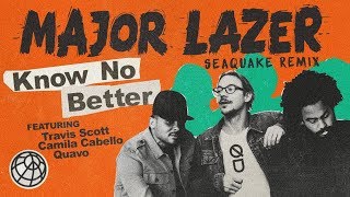 Major Lazer - Know No Better (feat. Travis Scott, Camila Cabello & Quavo) (Seaquake Remix)