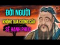 Đời Người Dù Giàu Hay Nghèo, Chỉ Cần Không Quá Cưỡng Cầu Sẽ Cảm Nhận Được Hạnh Phúc