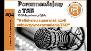 Podcast CR #4 Refleksje z praktyki terapeutycznej i superwizyjnej - czyli subiektywne rozumienie TSR