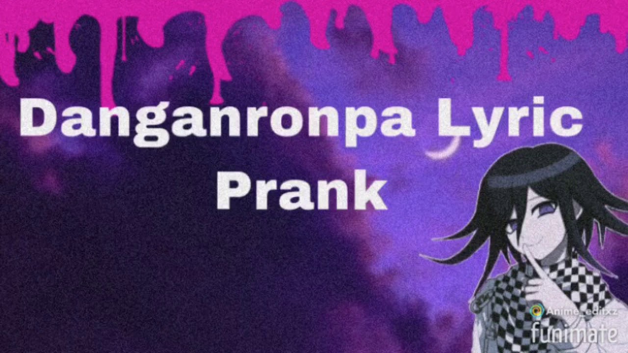 Danganronpa Lyric Prank Tag, You’re It YouTube