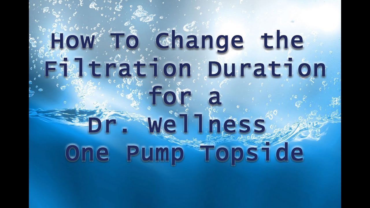 How to Change the Filtration Duration for a Dr. Wellness One Pump Topside - YouTube
