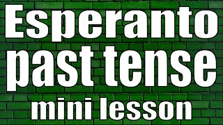 Esperanto past tense (mini lesson)