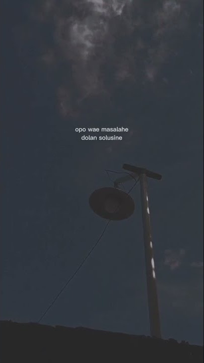 STORY WA || OPO WE MASALAHE DOLAN SOLUSINE :)🙃 || SAD😔 || BUAT DI SW