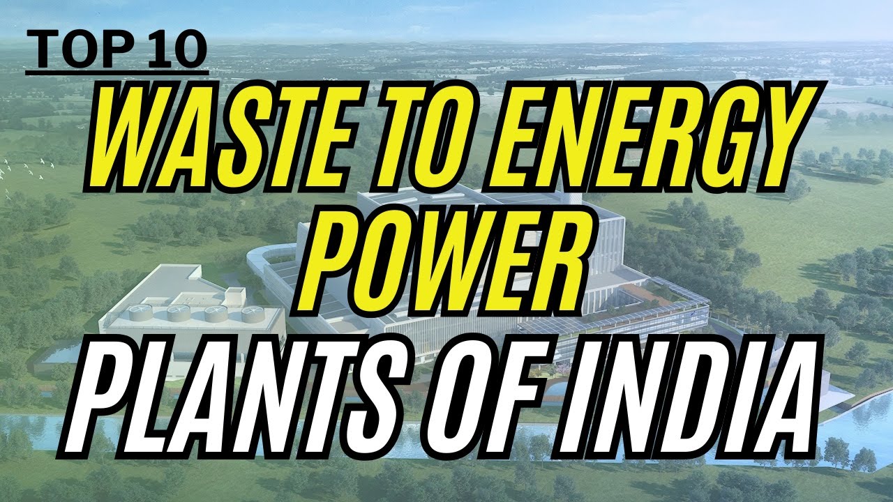 TOP 10 WASTE TO ENERGY Power Generating Plants in India 🇮🇳 ₹₹₹$$$ - YouTube